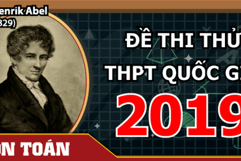 ĐỀ TOÁN SỞ GD HÀ NỘI 27/3: NGANG TẦM ĐỀ MINH HỌA 2019