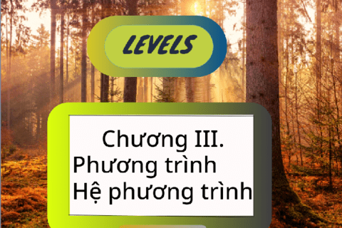 Chương III. Phương trình và hệ phương trình