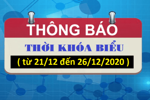 THỜI KHÓA BIỂU TUẦN TỪ 21/12 - 26/12