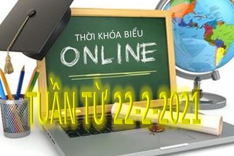 THỜI KHÓA BIỂU TUẦN TỪ 22/2/2021