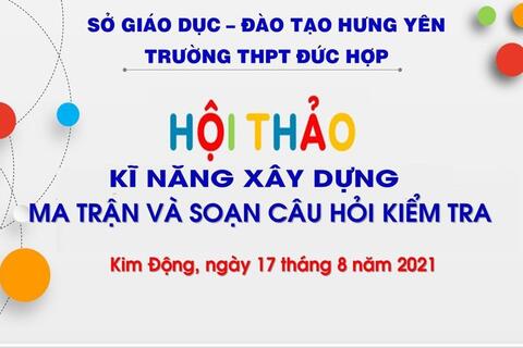 Trường THPT Đức Hợp tổ chức Hội thảo Kỹ năng Xây dựng ma trận và soạn đề kiểm tra
