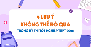 KỲ THI TỐT NGHIỆP THPT 2026 - NHỮNG MỐC THỜI GIAN CẦN LƯU Ý